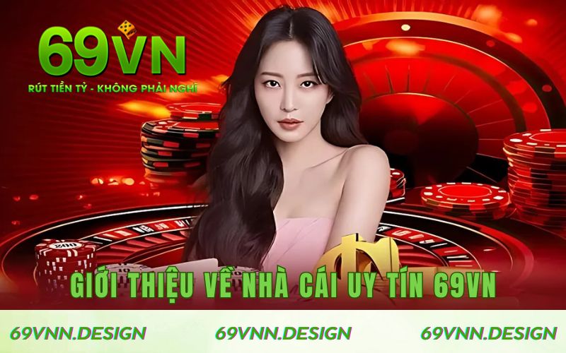 Giới thiệu về nhà cái uy tín 69VN