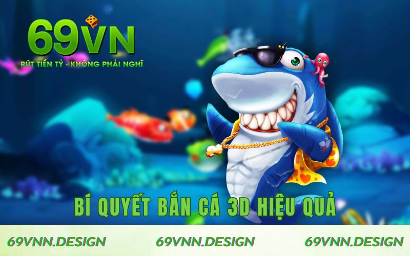 Bí quyết bắn cá 3D hiệu quả giúp bạn dễ dàng chiến thắng