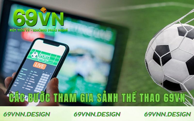 Các bước tham gia sảnh thể thao 69VN 