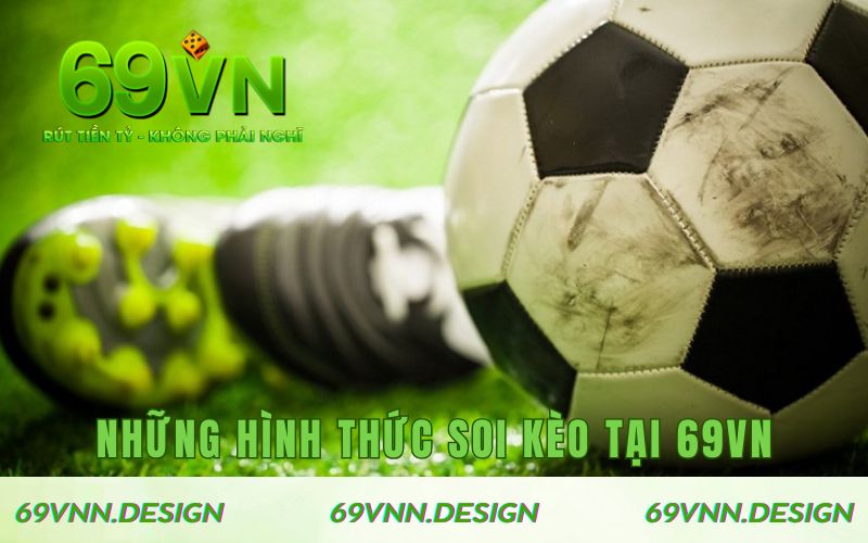 Những hình thức soi kèo hiệu quả tại 69VN
