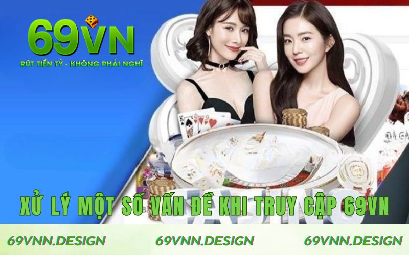 Xử lý một số vấn đề khi truy cập 69VN