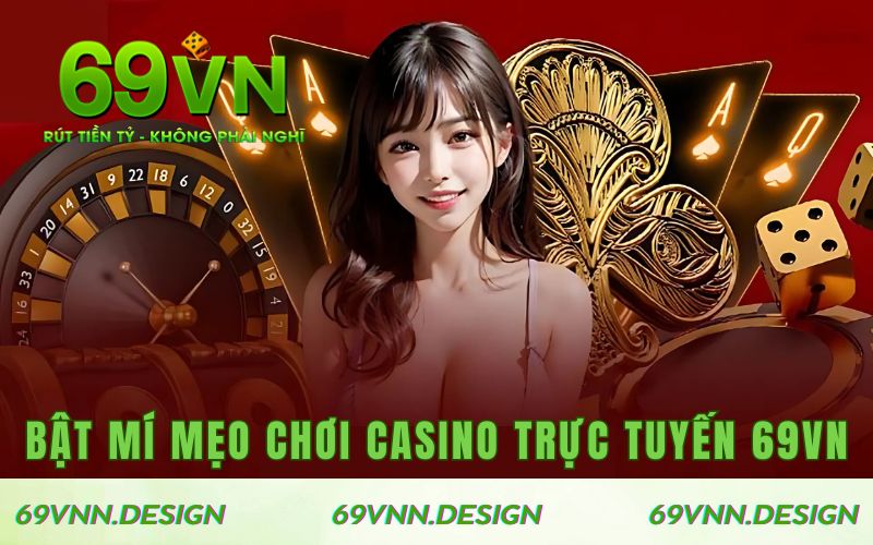 Mẹo chơi casino online tại 69VN