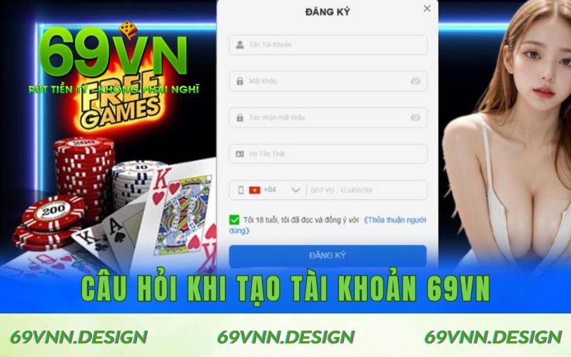Câu hỏi khi tạo tài khoản 69VN