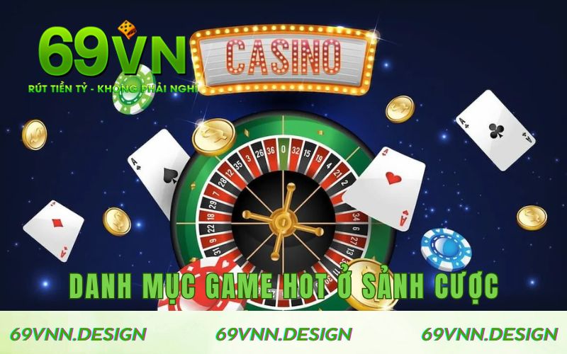 Danh mục game hot có ở sảnh cược