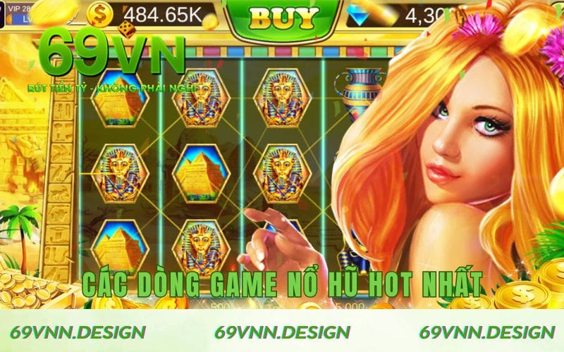 Các dòng game nổ hũ hot nhất tại 69VN hiện nay