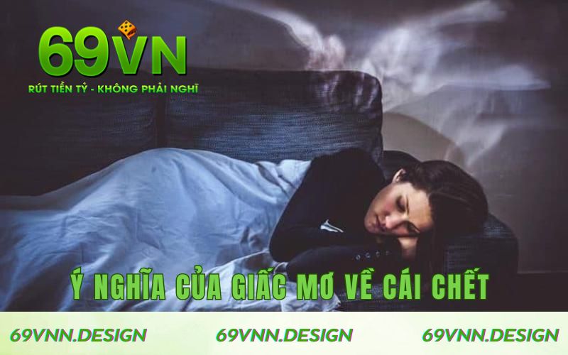 Ý nghĩa của giấc mơ cái chết trong xổ số