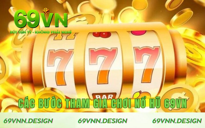 Hướng dẫn các bước chơi game Nổ Hũ 69VN