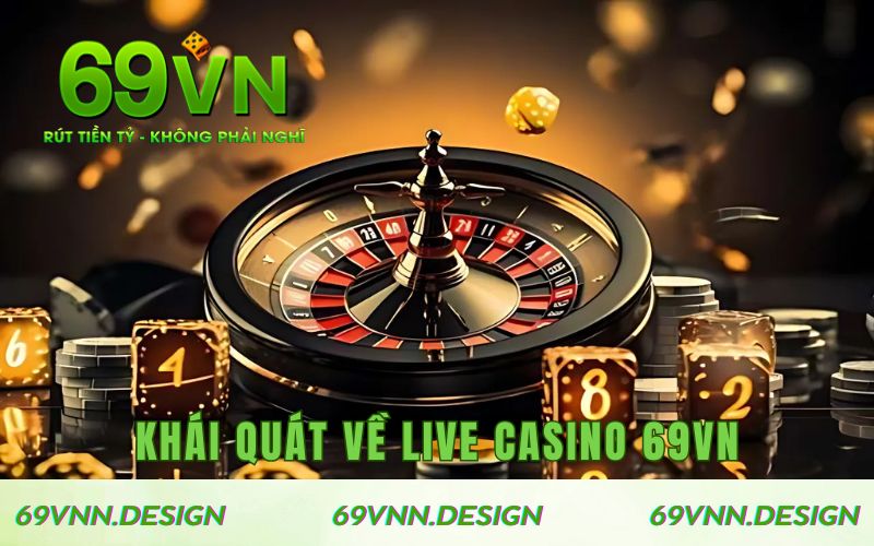 Khái quát về live casino 69VN
