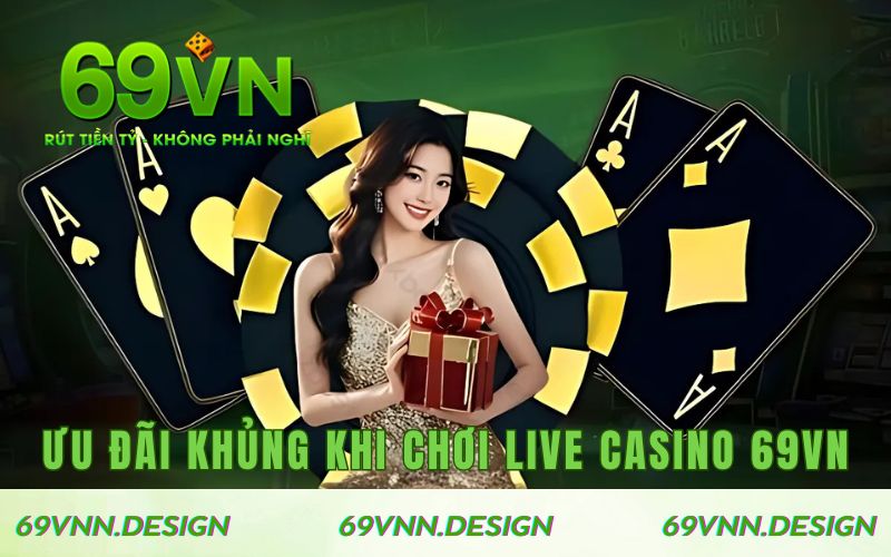 Khuyến mãi live casino tại 69VN