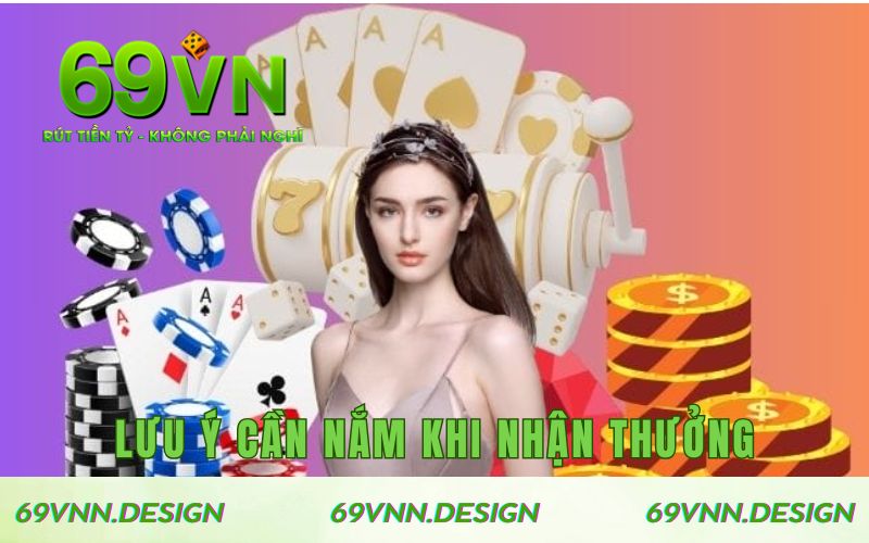 Lưu ý cần nắm khi nhận thưởng