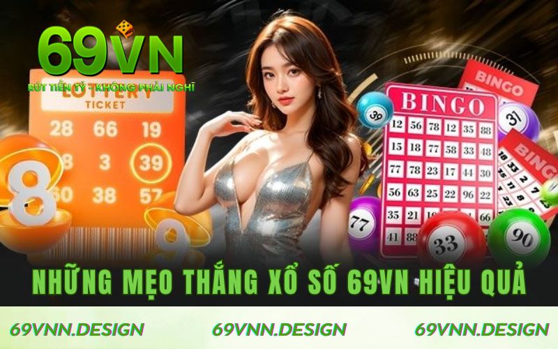 Những mẹo thắng xổ số tại 69VN hiệu quả