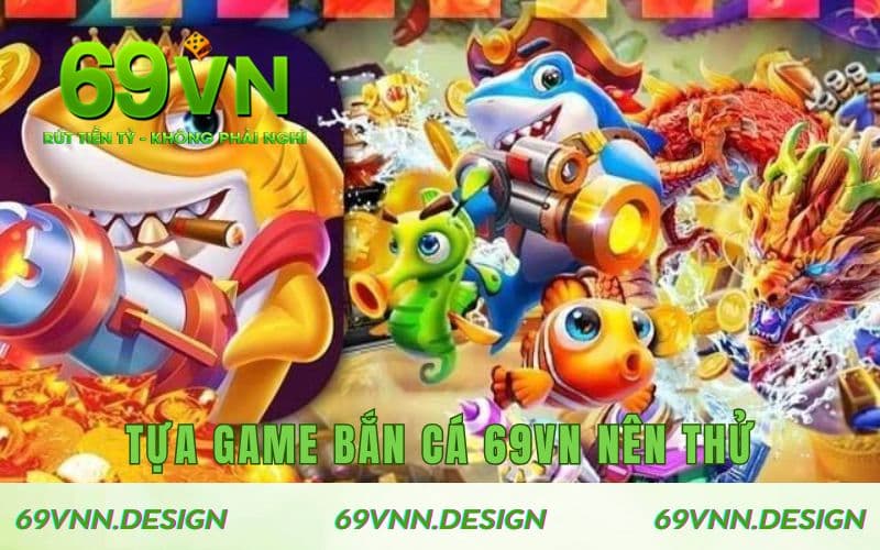 Những tựa game bắn cá 69VN bạn nên thử