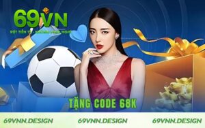 Tặng Code 68k Tại Nhà Cái 69VN