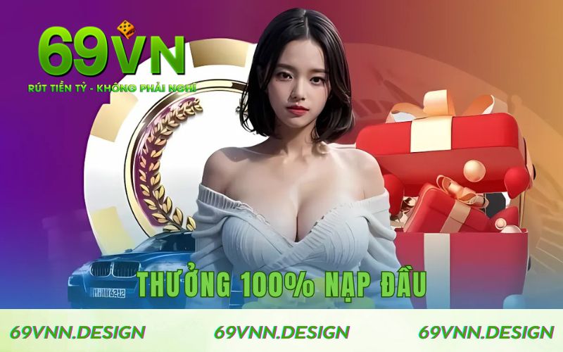 Thưởng 100% Nạp Đầu 69VN