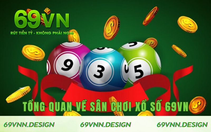 Tổng quan chung về sân chơi xổ số 69VN