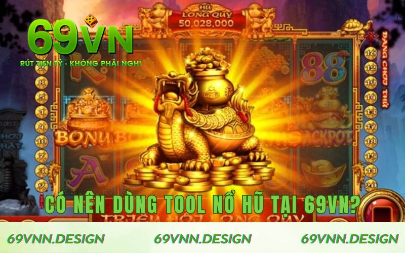 Có nên dùng tool hack khi tham gia cá cược tại 69VN?