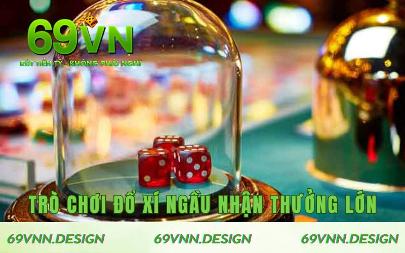 Trò chơi đổ xí ngầu nhận thưởng lớn từ sảnh game
