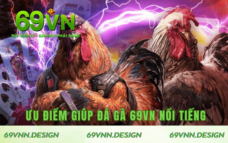 Những ưu điểm giúp đá gà 69VN nổi tiếng