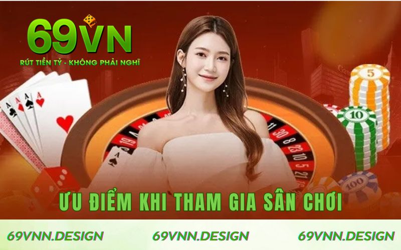 Ưu điểm khi bạn tham gia sân chơi cá cược